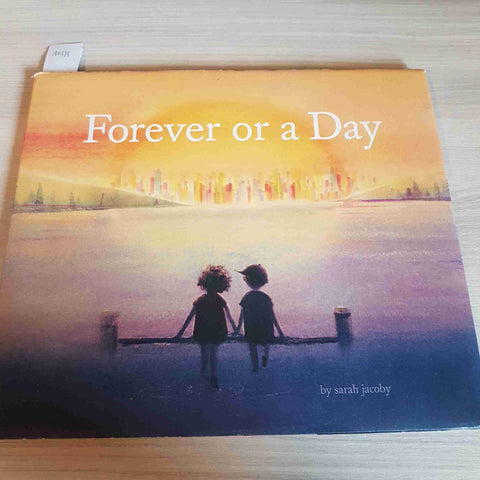 FOREVER OR A DAY - SARAH JACOBY - CHRONICLE BOOKS - 2018