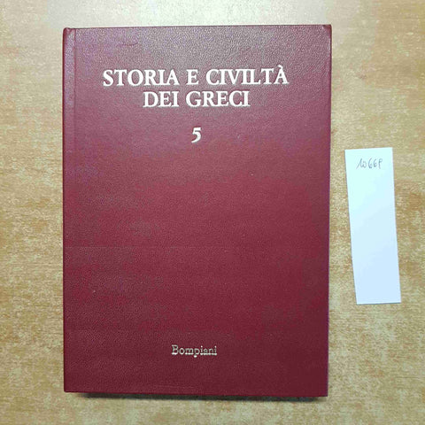 STORIA E CIVILTA' DEI GRECI 5 LA CRISI DELLA POLIS storia letteratura BOMPIANI