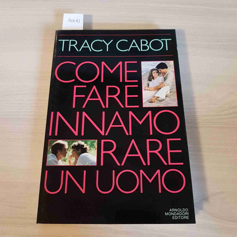 COME FARE INNAMORARE UN UOMO - TRACY CABOT - MONDADORI - 1985