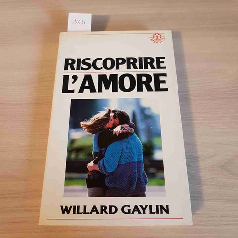 RISCOPRIRE L'AMORE - WILLARD GAYLIN - FRASSINELLI - 1987