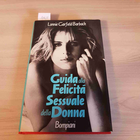 GUIDA ALLA FELICITA' SESSUALE DELLA DONNA - LONNIE GARFIELD BARBACH - BOMPIANI