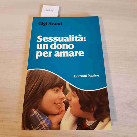 SESSUALITA': UN DONO PER AMARE - GIGI AVANTI - EDIZIONI PAOLINE - 1987