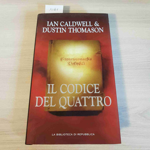 IL CODICE DEL QUATTRO - IAN CALDWELL, DUSTIN THOMASON thriller REPUBBLICA 2005