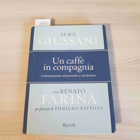 UN CAFFE' IN COMPAGNIA - LUIGI GIUSSANI, RENATO FARINA - RIZZOLI - 2004