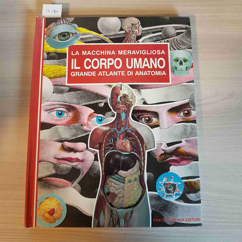 LA MACCHINA MERAVIGLIOSA IL CORPO UMANO GRANDE ATLANTE DI ANATOMIA - SPADA