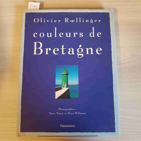 COULEURS DE BRETAGNE - OLIVIER ROELLINGER - FLAMMARION - 1999