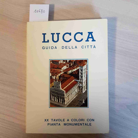 LUCCA GUIDA DELLA CITTA' - XX TAVOLE A COLORI CON PIANTA MONUMENTALE - 1972