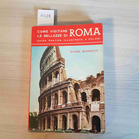 COME VISITARE LE BELLEZZE DI ROMA - GUIDA PRATICA ILLUSTRATA - BONECHI - 1973