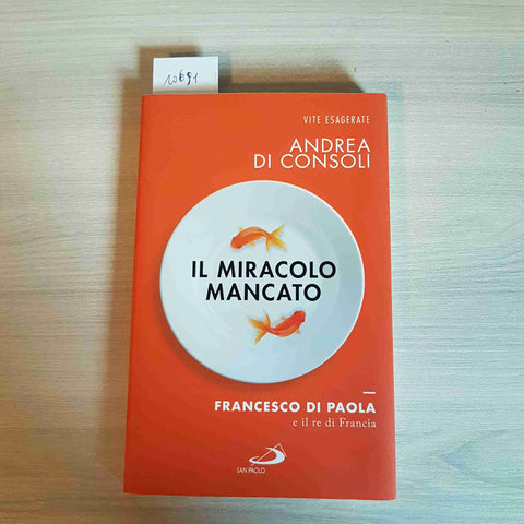 IL MIRACOLO MANCATO FRANCESCO DI PAOLA E IL RE DI FRANCIA - CONSOLI - SAN PAOLO