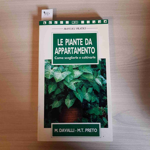 LE PIANTE DA APPARTAMENTO COME SCEGLIERLE E COLTIVARLE - DAVALLI, PRETO - MEB