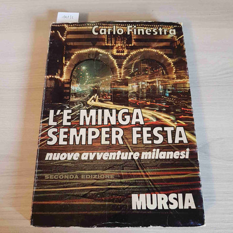 L'E' MINGA SEMPER FESTA NUOVE AVVENTURE MILANESI - CARLO FINESTRA  MURSIA 1972