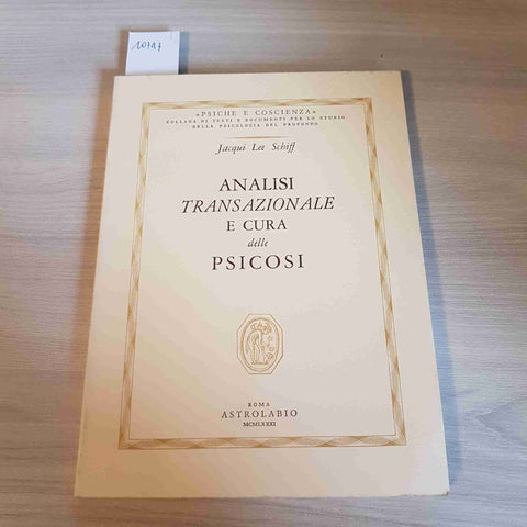 ANALISI TRANSAZIONALE E CURA DELLE PSICOSI - JACQUI LEE SCHIFF 1980 ASTROLABIO