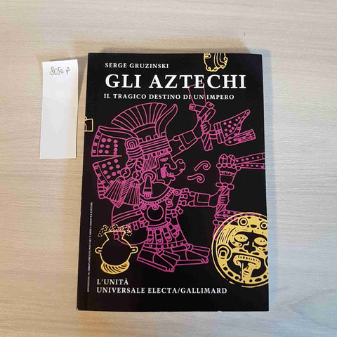 GLI AZTECHI IL TRAGICO DESTINO DI UN IMPERO - SERGE GRUZINSKI - ELECTA GALLIMARD