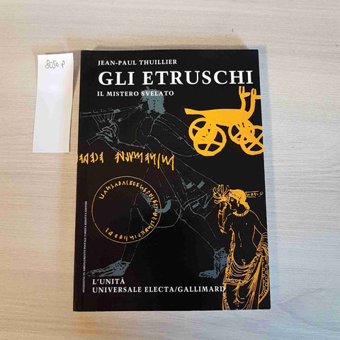 GLI ETRUSCHI IL MISTERO SVELATO JEAN PAUL THUILLIER ELECTA GALLIMARD L'UNITA'