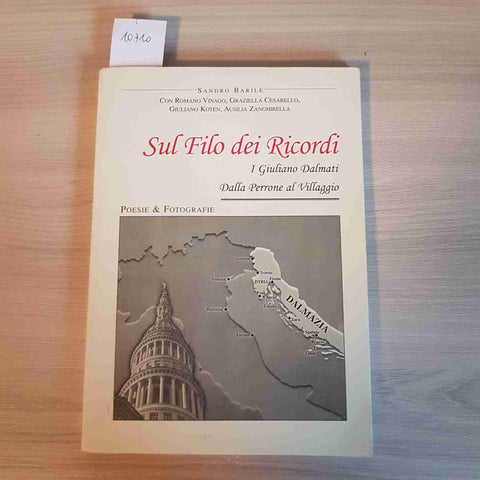 SUL FILO DEI RICORDI DALLA PERRONE AL VILLAGGIO i giuliano dalmati SANDRO BARILE