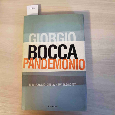 PANDEMONIO IL MIRAGGIO DELLA NEW ECONOMY - GIORGIO BOCCA 1°ediz. MONDADORI 2000