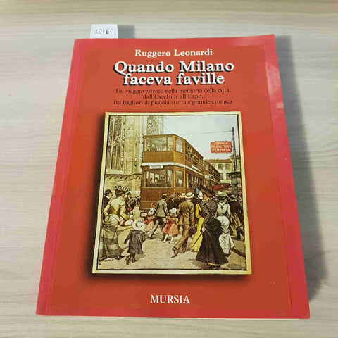 QUANDO MILANO FACEVA FAVILLE - RUGGERO LEONARDI - MURSIA - 2008