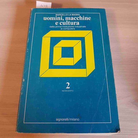 UOMINI, MACCHINE, CULTURA - MARCELLO LA MAGNA 1984 SIGNORELLI