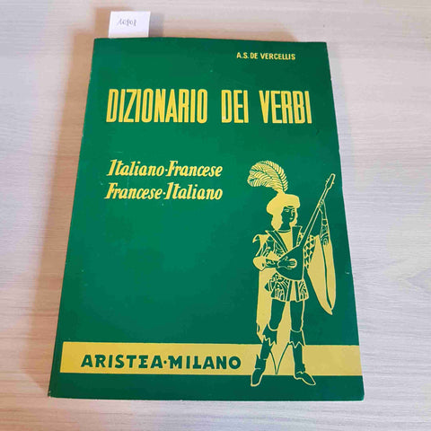 DIZIONARIO DEI VERBI ITALIANO FRANCESE - VERCELLIS - ARISTEA - 1959