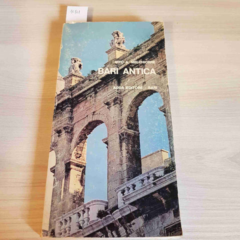 BARI ANTICA - VITO A. MELCHIORRE - ADDA EDITORE - 1980