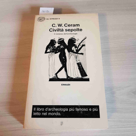 CIVILTA' SEPOLTE il romanzo dell'archeologia C. W. CERAM - EINAUDI - 1970