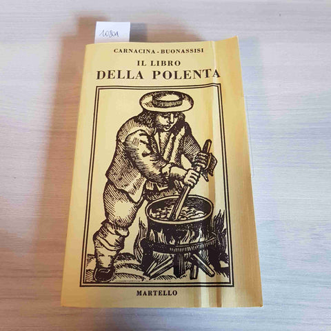 IL LIBRO DELLA POLENTA tante ricette - CARNACINA, BUONASSISI - MARTELLO - 1968