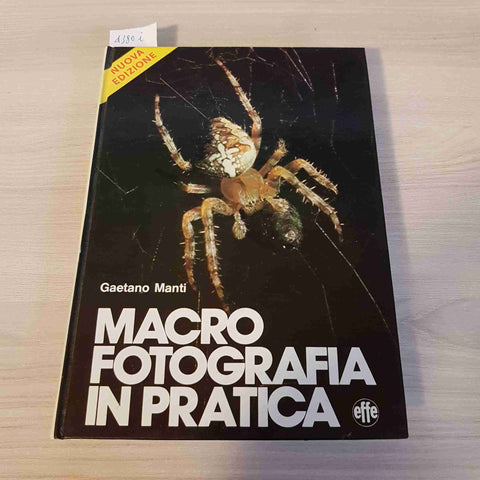 MACRO FOTOGRAFIA IN PRATICA - GAETANO MANTI - EFFE - 1978