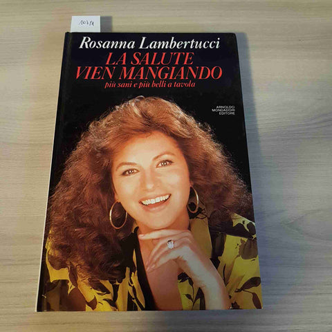 LA SALUTE VIEN MANGIANDO - ROSANNA LAMBERTUCCI - MONDADORI - 1990