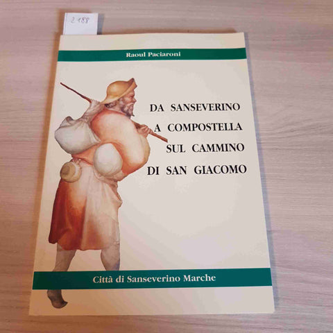 DA SANSEVERINO A COMPOSTELLA SUL CAMMINO DI SAN GIACOMO 1999 RAOUL PACIARONI