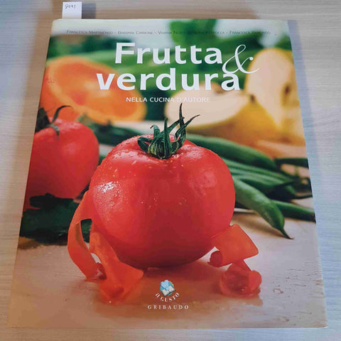 FRUTTA & VERDURA NELLA CUCINA D'AUTORE - MARTINENGO, CARBONE, NERI -GRIBAUD