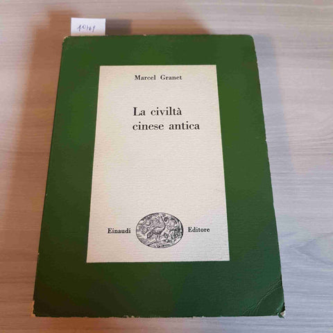 LA CIVILTA' CINESE ANTICA - MARCEL GRANET - EINAUDI - 1950