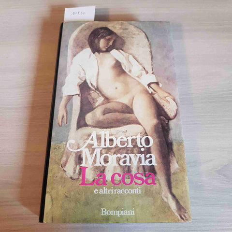 LA COSA E ALTRI RACCONTI - ALBERTO MORAVIA - BOMPIANI - 1983