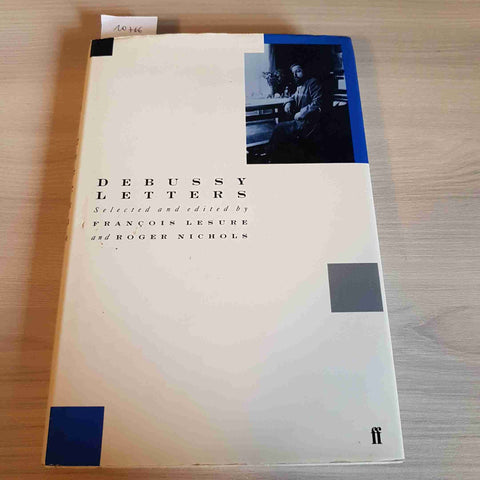 DEBUSSY LETTERS selected FRANCOIS LESURE, ROGER NICHOLS - FABER AND FABER - 1987