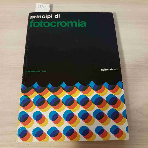 PRINCIPI DI FOTOCROMIA - MASSIMO ASTRUA - EDITORIALE AZ - 1980