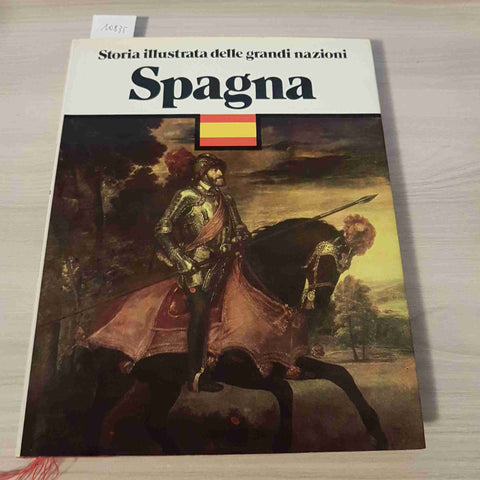 STORIA ILLUSTRATA DELLE GRANDI NAZIONI SPAGNA - FERNANDO DIAZ PLAJA - EUROCLUB