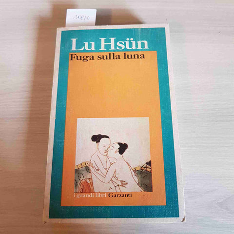 FUGA SULLA LUNA - LU HSUN - GARZANTI - 1973