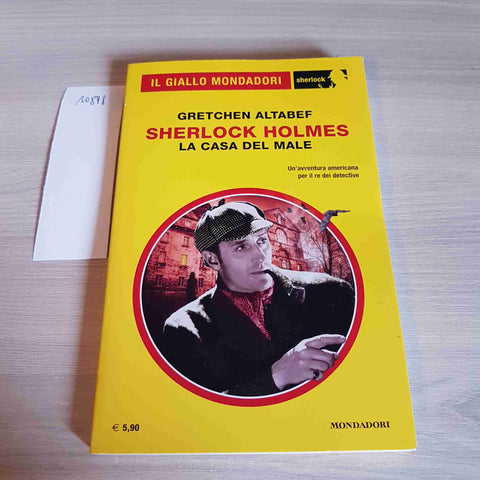 LA CASA DEL MALE - SHERLOCK HOLMES - GRETCHEN ALTABEF - MONDADORI - 2022