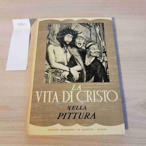 LA VITA DI CRISTO NELLA PITTURA - DE AGOSTINI - 1953