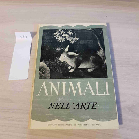 ANIMALI NELL'ARTE - DE AGOSTINI - 1952