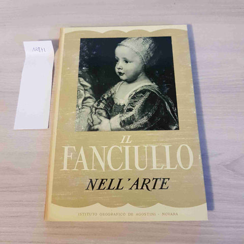 IL FANCIULLO NELL'ARTE - DE AGOSTINI - 1952