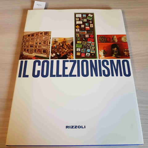 IL COLLEZIONISMO - MARIA MINIATI, MIRANDA SCAGLIOTTI - RIZZOLI - 1969