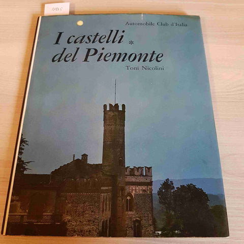 I CASTELLI DEL PIEMONTE *- TONI NICOLINI - ACI - 1966 italia nostra