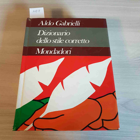 DIZIONARIO DELLO STILE CORRETTO - ALDO GABRIELLI - MONDADORI - 1976