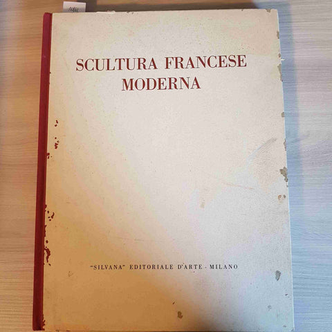 SCULTURA FRANCESE MODERNA - SILVANA EDITORIALE D'ARTE - 1963