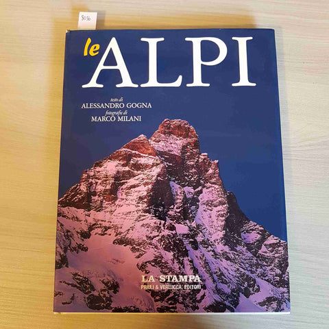 LE ALPI libro fotografico - GOGNA, MILANI - LA STAMPA - 2004