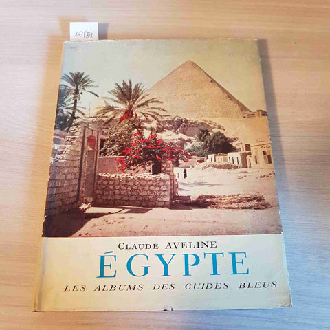 EGYPTE LES ALBUMSDES GUIDES BLEUS - CLAUDE AVELINE - LIBRAIRE HACHETTE - 1955