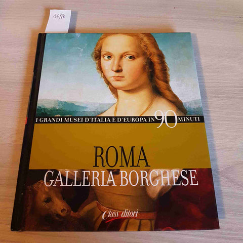 ROMA GALLERIA BORGHESE - CLASSEDITORI - I GRANDI MUSEI IN 90 MINUTI - 2004