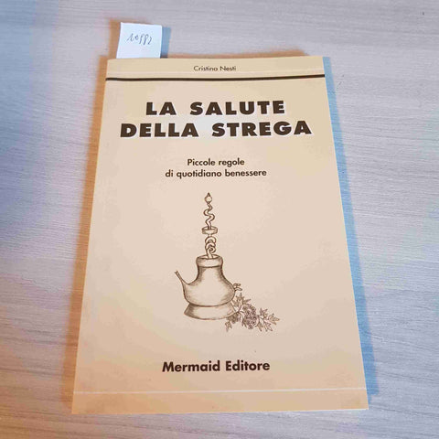 LA SALUTE DELLA STREGA - CRISTINA NESTI - MERMAID EDITORE - 2003