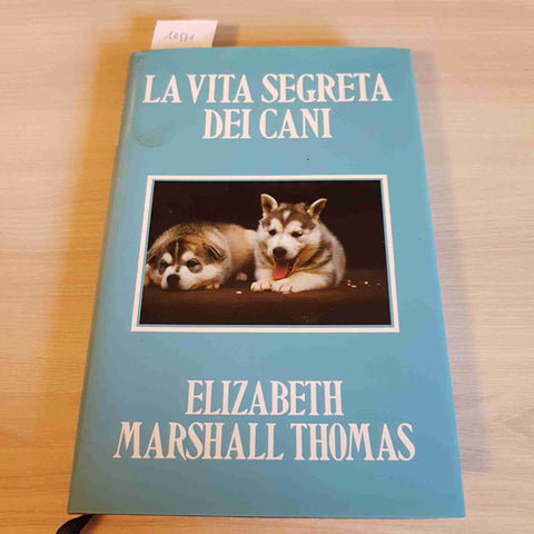 LA VITA SEGRETA DEI CANI - ELIZABETH MARSHALL THOMAS - LONGANESI club libro 1995