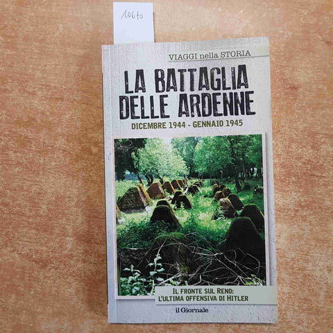 LA BATTAGLIA DELLE ARDENNE DICEMBRE 1944 viaggi nella storia IL GIORNALE